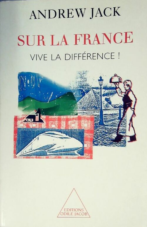 Sur la France. Vive la différence ! - Andrew Jack - Livre