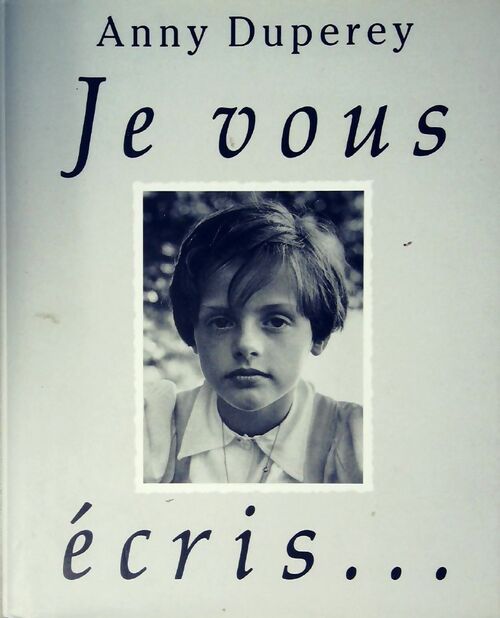 Je vous écris... - Anny Duperey - Livre