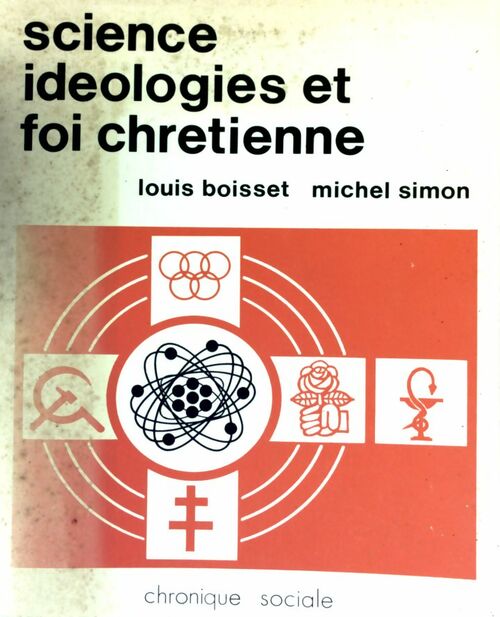 Science, idéologies et foi chrétienne - Louis Boisset - Livre