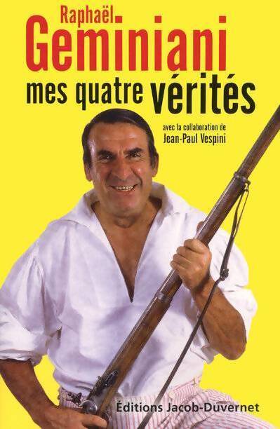 Mes quatre vérités - Raphaël Geminiani - Livre