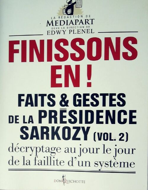 Finissons-en ! Faits et gestes de la présidence Sarkozy Vol. II - Collectif - Livre