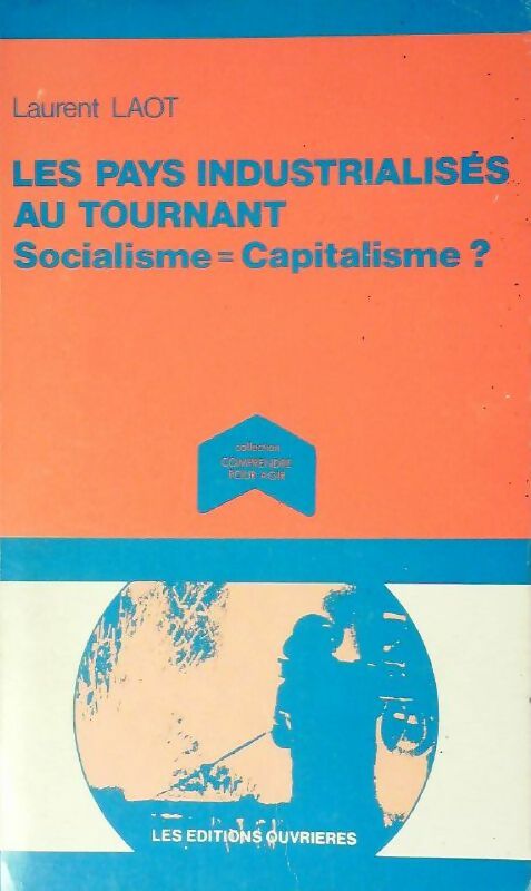Les pays industrialisés au tournant socialisme=capitalisme? - Laurent Laot - Livre