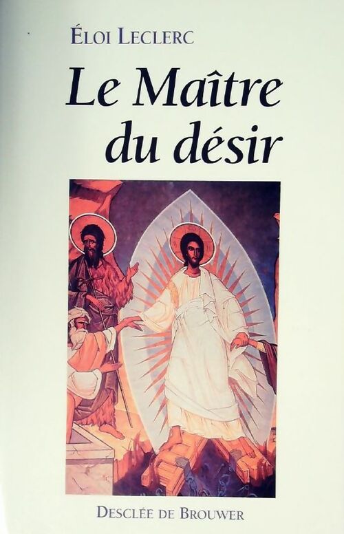 Le Maître du désir - Eloi Leclerc - Livre