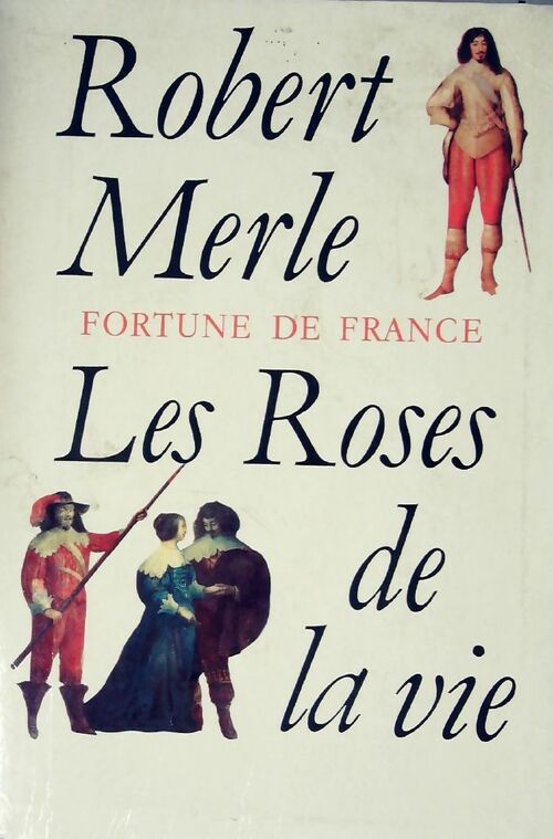 Les roses de la vie - Robert Merle - Livre