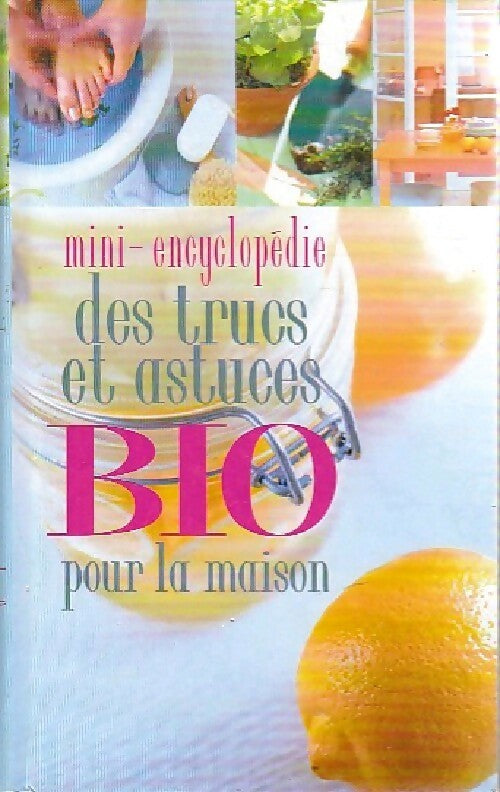 Mini encyclopédie des trucs et astuces bio pour la maison - Inconnu - Livre