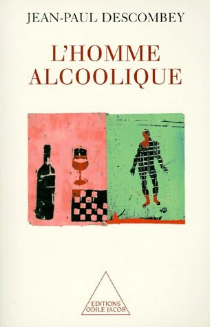 L'homme alcoolique - Jean-Paul Descombey - Livre