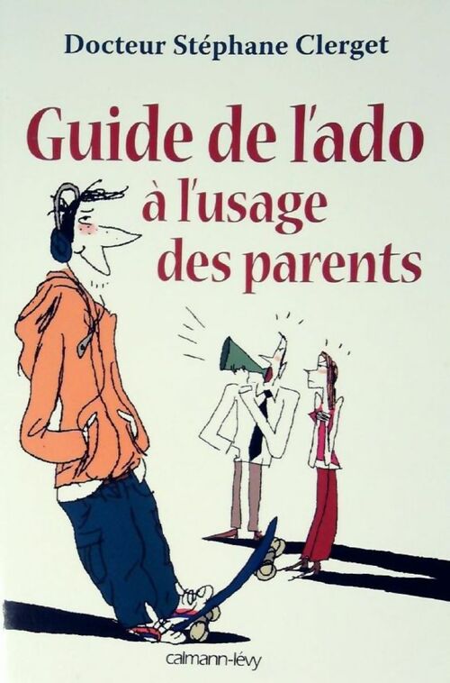 Guide de l'ado à l'usage des parents - Stéphane Clerget - Livre