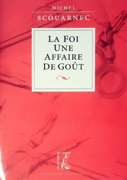La foi une affaire de goût - Michel Scouarnec - Livre