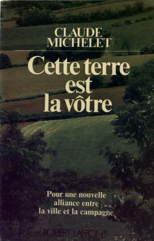 Cette terre est la vôtre - Claude Michelet - Livre