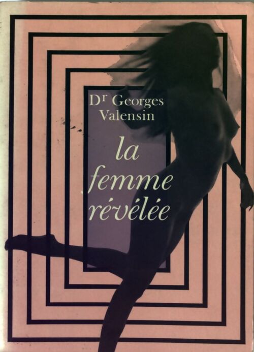 La femme révélée - Dr Georges Valensin - Livre