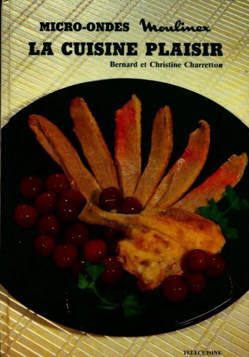 Micro-ondes. La cuisine plaisir - Bernard Charetton - Livre