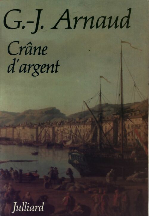 Les compagnons de la galère Tome I : Crâne d'argent - G.-J. Arnaud - Livre
