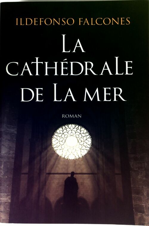 La cathédrale de la mer - Ildefonso Falcones - Livre