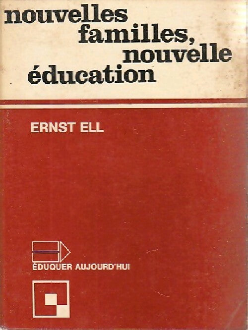 Nouvelles familles, nouvelle éducation - Ernst Ell - Livre