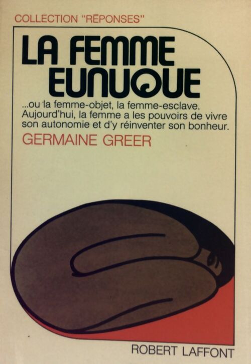 La femme eunuque - Greer (Germaine) - Livre