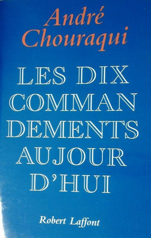 Les dix commandements aujourd'hui - André Chouraqui - Livre