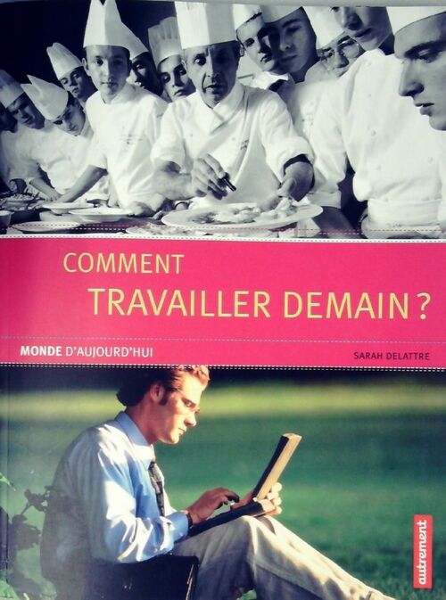 Comment travailler demain ? - Sarah Delattre - Livre