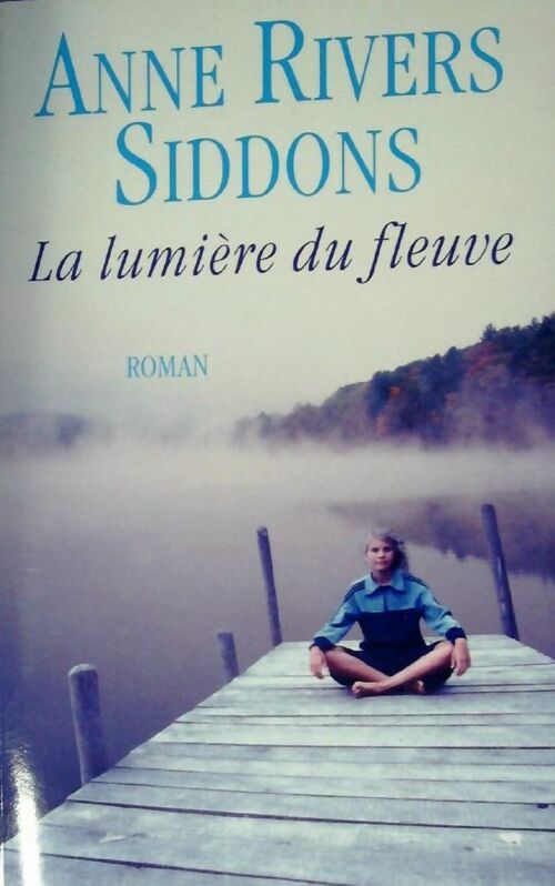 La lumière du fleuve - Anne Rivers Siddons - Livre