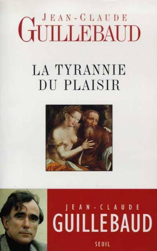 La tyrannie du plaisir - Jean-Claude Guillebaud - Livre