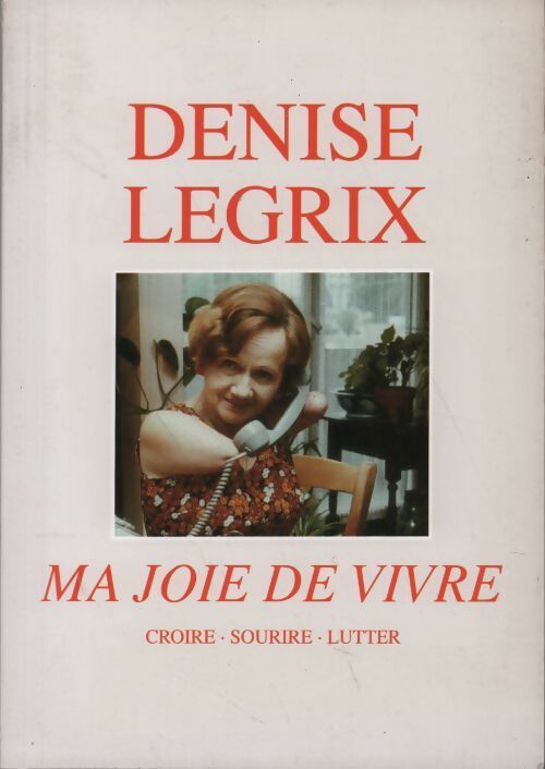 Ma joie de vivre - Denise Legrix - Livre