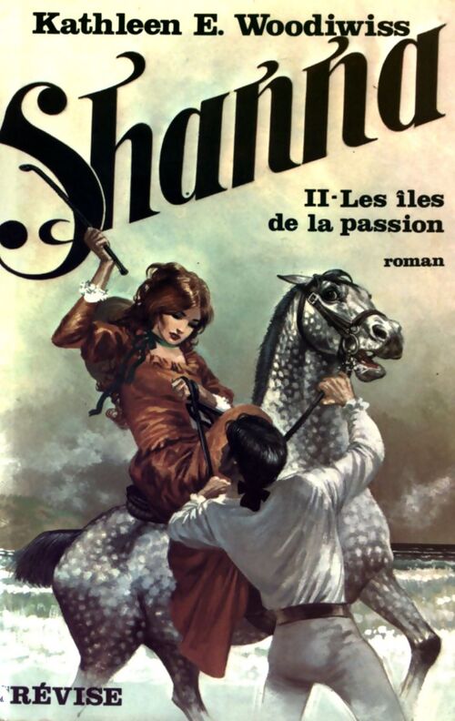 Shanna Tome II : Les îles de la passion - Kathleen E. Woodiwiss - Livre