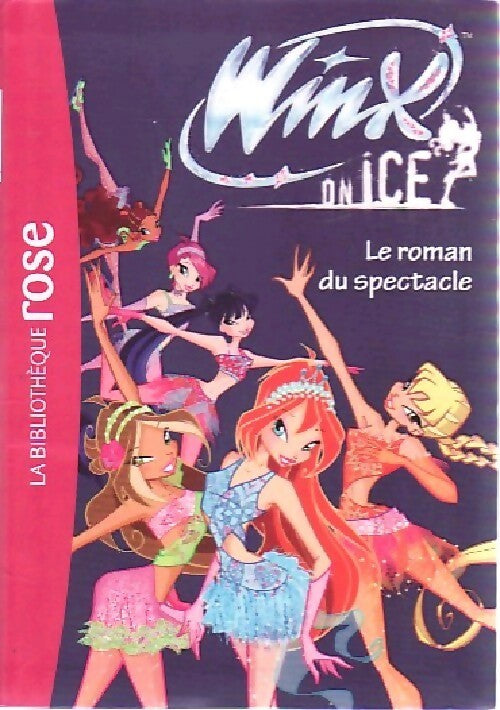Winx on ice : Le roman du spectacle - Katherine Quenot - Livre