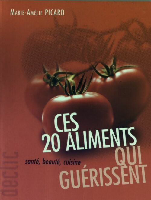 Ces 20 aliments qui guérissent - Marie-Amélie Picard - Livre