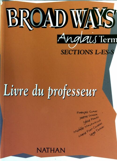 Broad Ways Anglais Terminales L, ES, S. Livre du professeur - François Guary - Livre