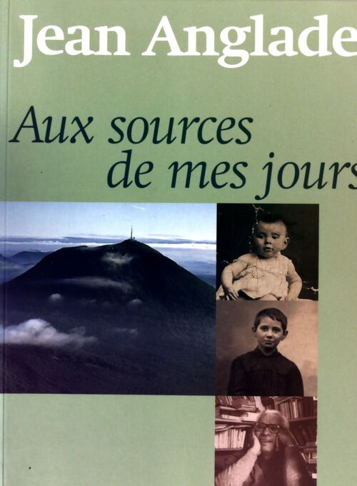 Aux sources de mes jours - Jean Anglade - Livre