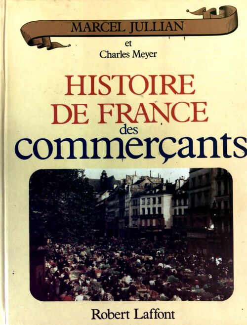 Histoire de France des commerçants - Marcel Jullian - Livre