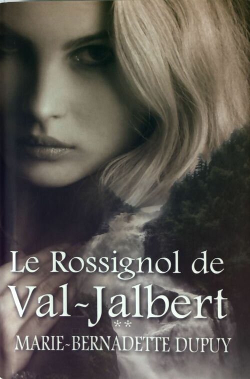 Le rossignol de Val-Jalbert Tome II - Marie-Bernadette Dupuy - Livre