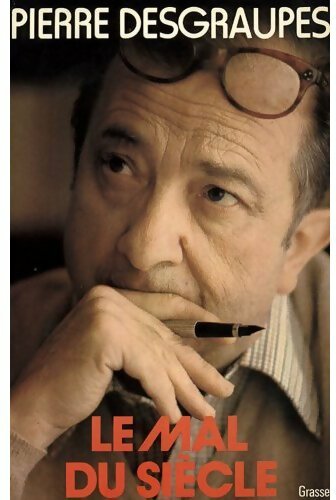 Le mal du siècle - Pierre Desgraupes - Livre