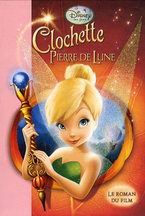 Clochette et la pierre de lune - Walt Disney - Livre