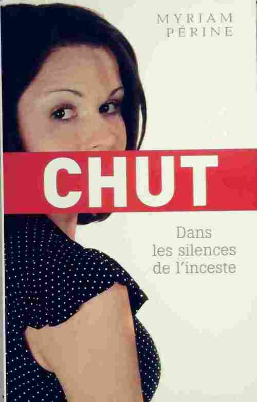 Chut. Dans les silences de l'inceste - Myriam Périne - Livre