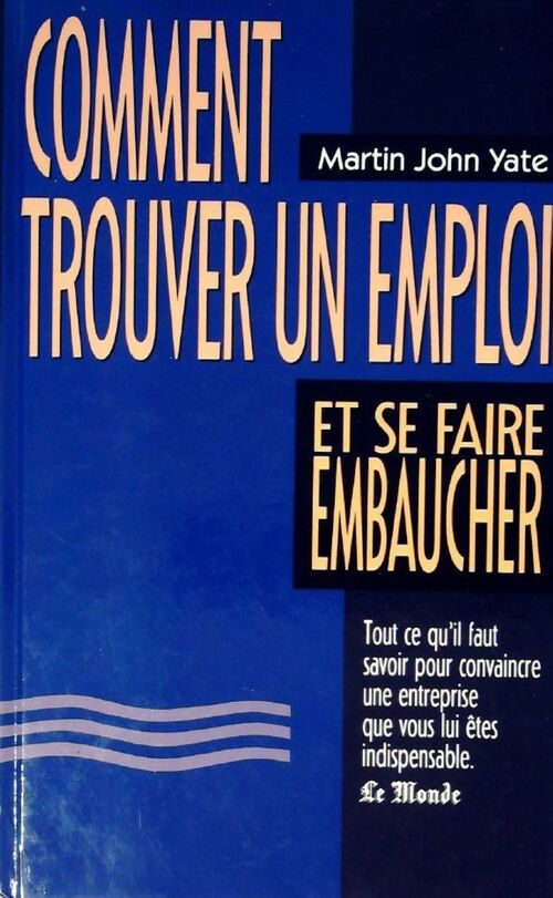 Comment trouver un emploi et se faire embaucher ? - Martin John Yate - Livre