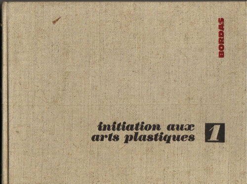 Initiation aux arts plastiques Tome I - Collectif - Livre