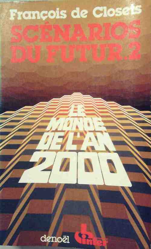 Scénarios du futur Tome 2 : Le Monde de l'an 2000 - François De Closets - Livre