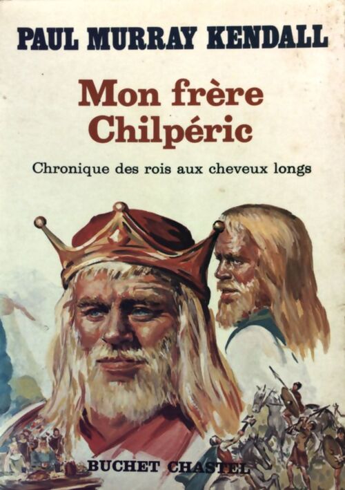 Mon frère Chilpéric - Paul Murray Kendall - Livre