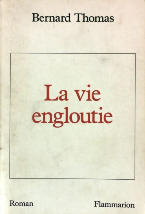 La vie engloutie - Bernard Thomas - Livre