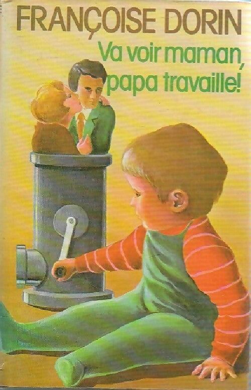 Va voir maman... Papa travaille ! - Françoise Dorin - Livre
