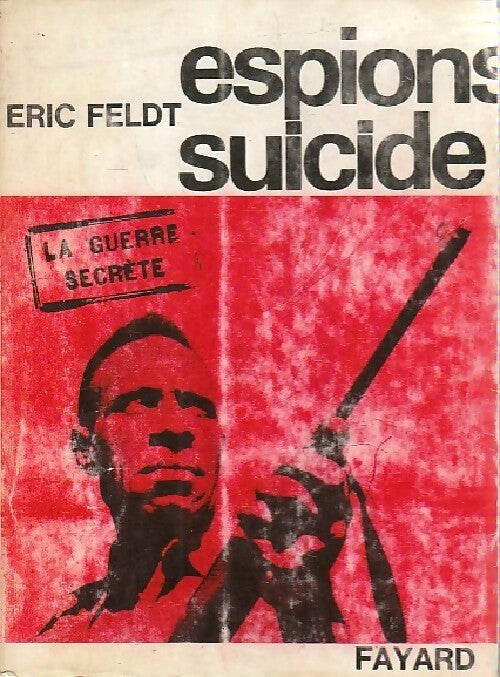 Espions-suicide - Eric Feldt - Livre