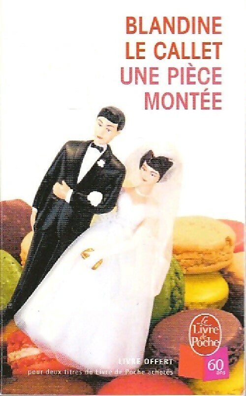 Une pièce montée - Blandine Le Callet - Livre