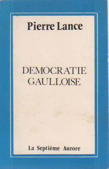 Démocratie gaulloise - Pierre Lance - Livre