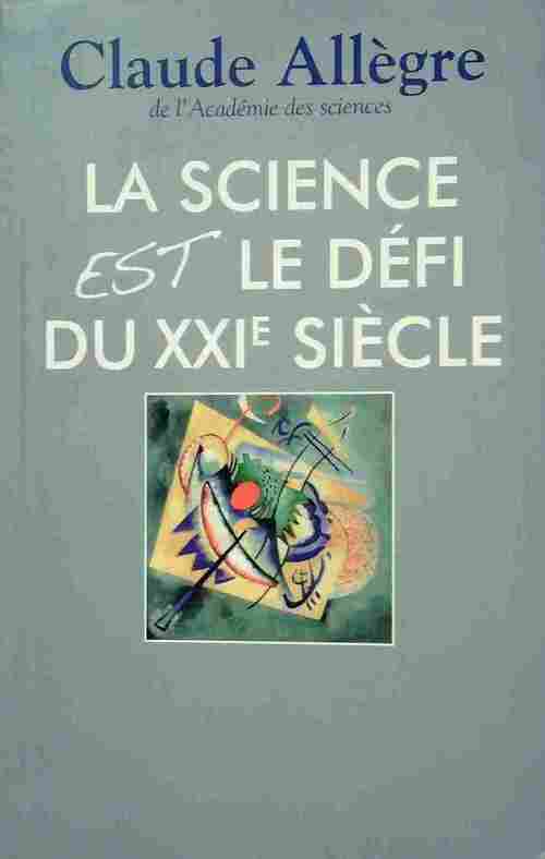 La science est le défi du XXIe siècle - Claude Allègre - Livre