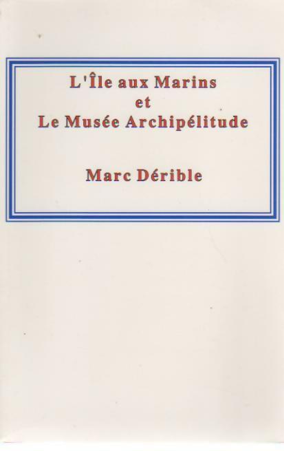 L'Île-aux-Marins et le musée Archipélitude - Marc Dérible - Livre