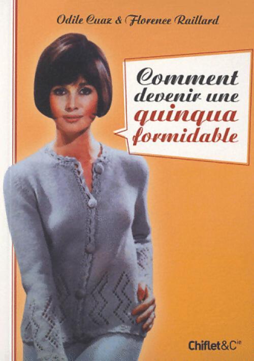 Comment devenir une quinqua formidable - Odile Cuaz, Florence Raillard - Livre