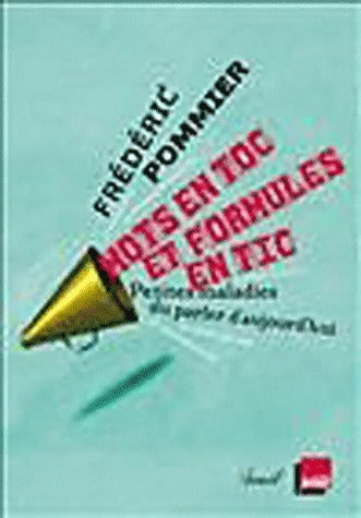 Mots en toc et formules en tic - Frédéric Pommier - Livre