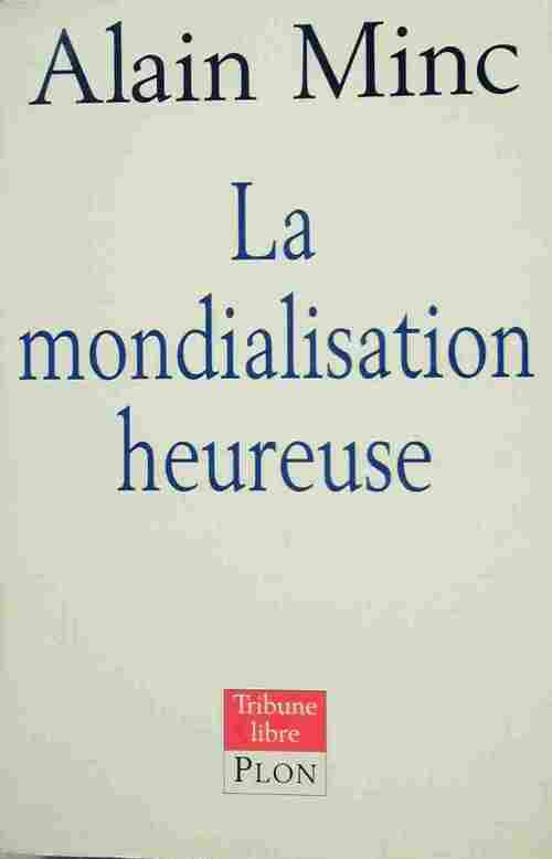La mondialisation heureuse - Alain Minc - Livre