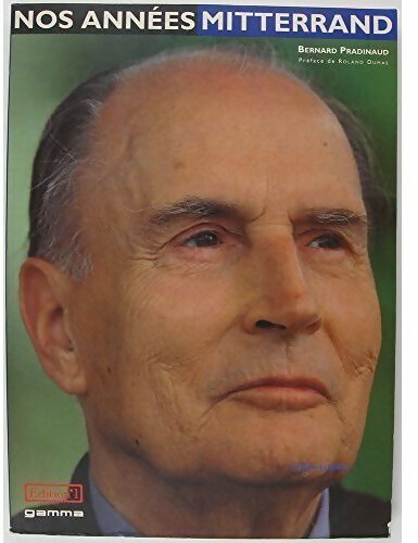 Nos années Mitterrand - Bernard Pradinaud - Livre