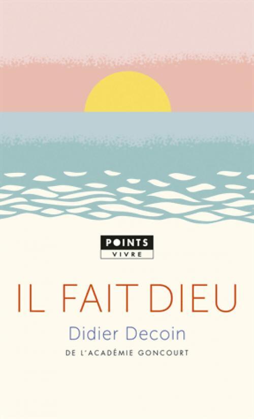 Il fait Dieu - Didier Decoin - Livre